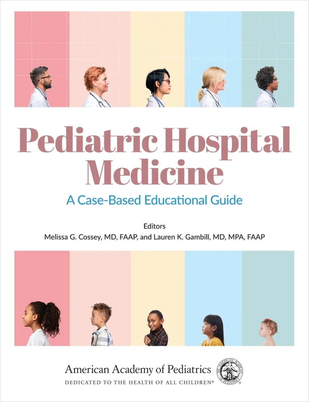 Pediatric Hospital Medicine: A Case-Based Educational Guide: Volume 1