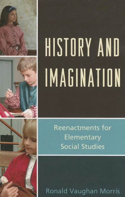 History and Imagination: Reenactments for Elementary Social Studies