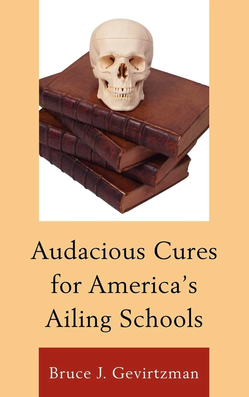 Audacious Cures for America's Ailing Schools (Rowman Littlefield)
