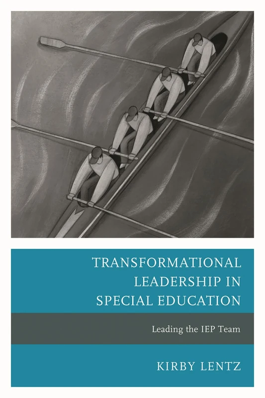 Transformational Leadership in Special Education: Leading the IEP Team