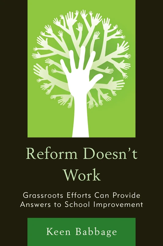 Reform Doesn't Work: Grassroots Efforts Can Provide Answers to School Improvement