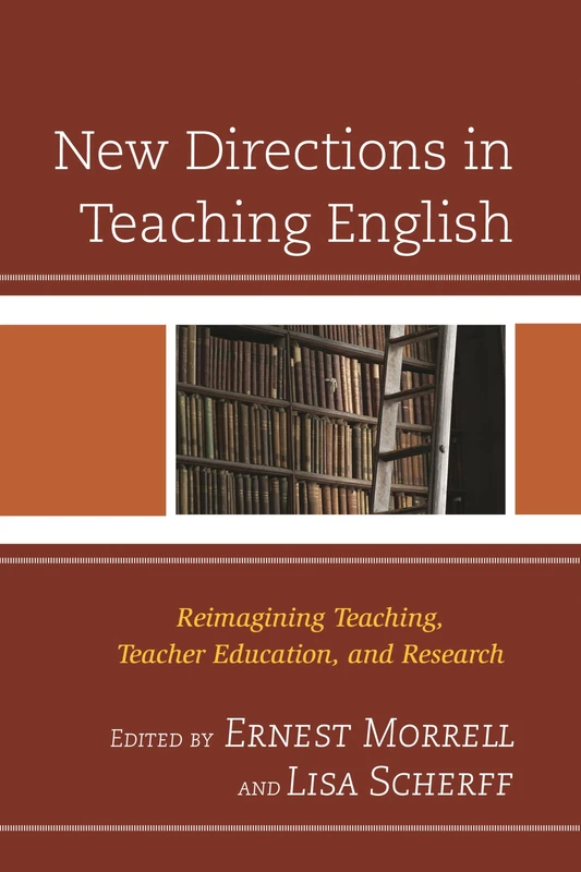New Directions in Teaching English: Reimagining Teaching, Teacher Education, and Research