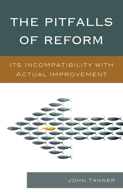 The Pitfalls of Reform: It's Incompatibility with Actual Improvement