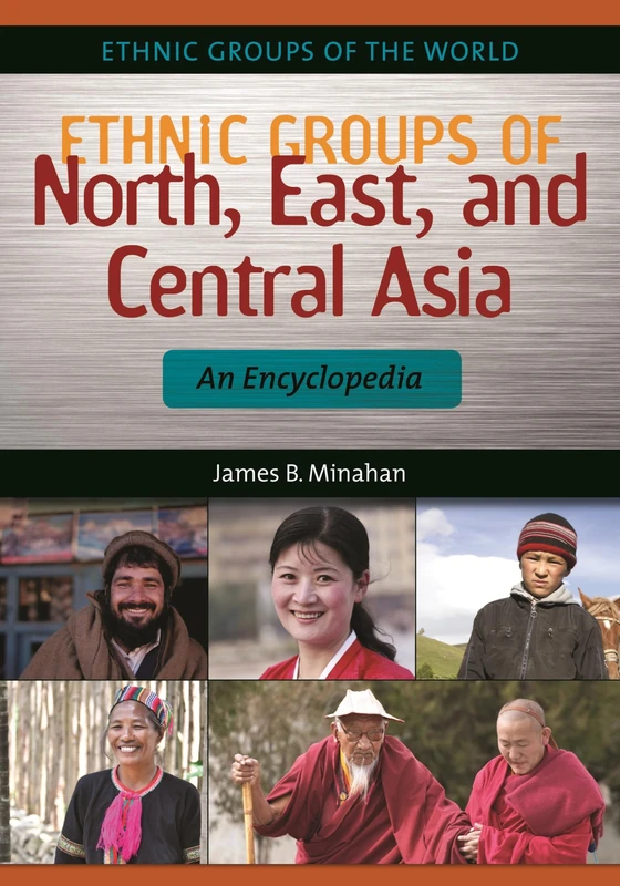 Ethnic Groups of North, East, and Central Asia: An Encyclopedia (Ethnic Groups of the World)