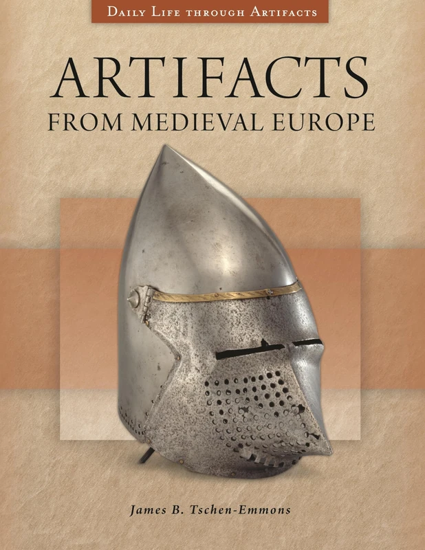 Artifacts from Medieval Europe (Daily Life through Artifacts)