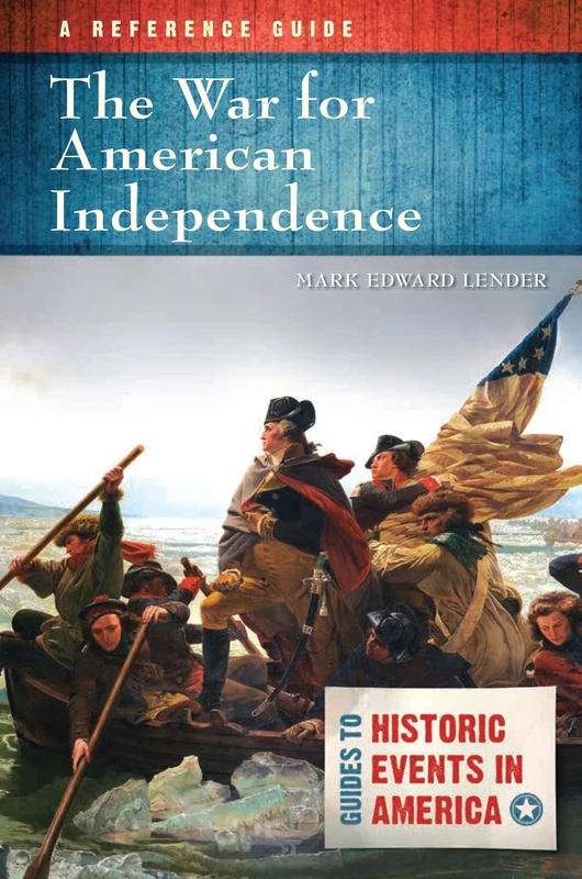 The War for American Independence: A Reference Guide (Guides to Historic Events in America)