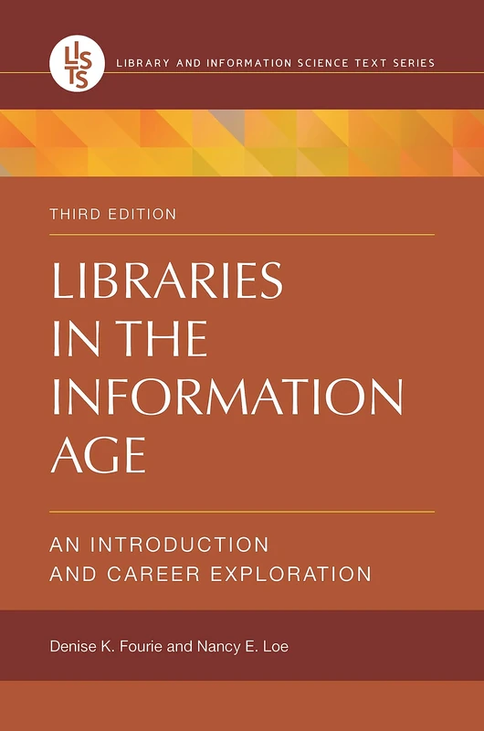 Libraries in the Information Age: An Introduction and Career Exploration (Library and Information Science Text Series)