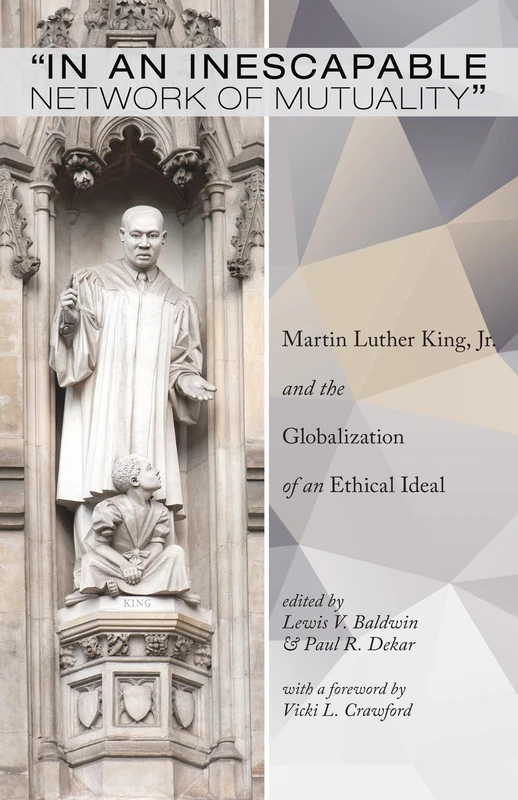 "In an Inescapable Network of Mutuality": Martin Luther King, Jr. and the Globalization of an Ethical Ideal