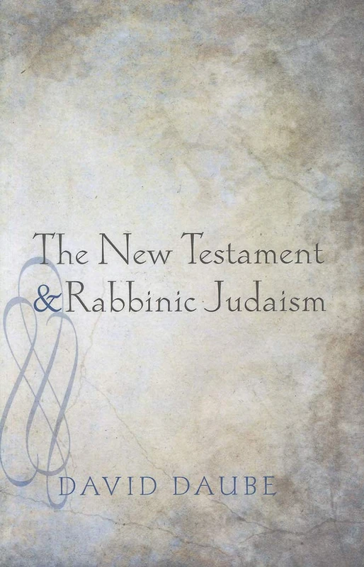 The New Testament and Rabbinic Judaism (Jordan Lectures)