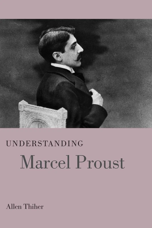 Understanding Marcel Proust (Understanding Modern European and Latin American Literature)