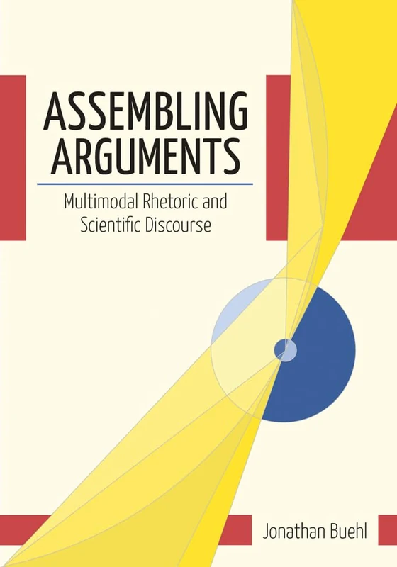 Assembling Arguments: Multimodal Rhetoric and Scientific Discourse (Studies in Rhetoric/Communication)