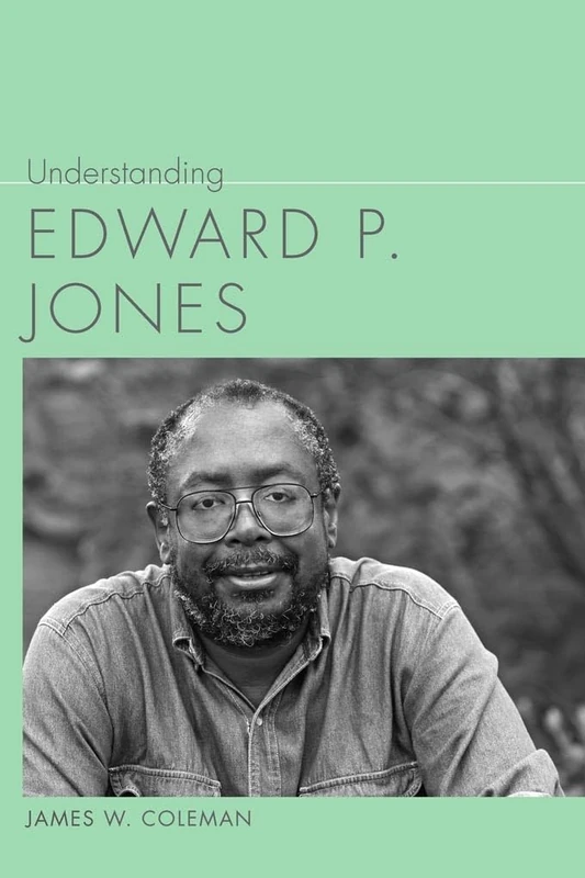 Understanding Edward P. Jones (Understanding Contemporary American Literature)