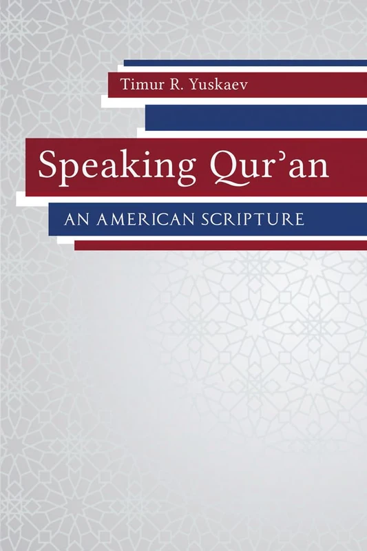 Speaking Qur'an: An American Scripture (Studies in Comparative Religion)