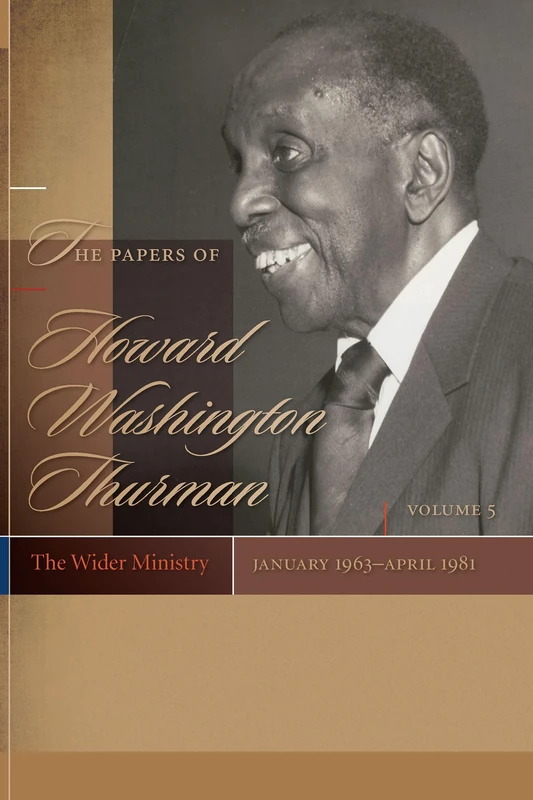 The Papers of Howard Washington Thurman, Volume 5: The Wider Ministry, January 1963–April 1981