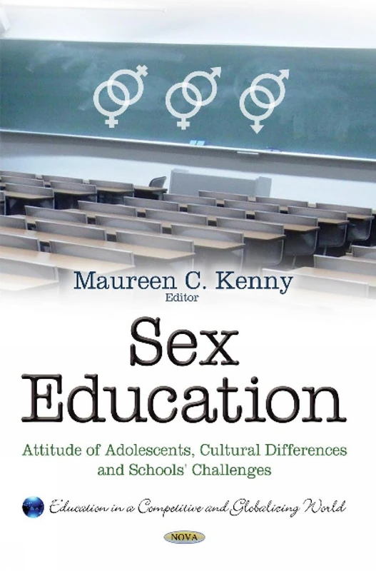 Sex Education: Attitude of Adolescents, Cultural Differences & Schools' Challenges (Education in a Competitive and Globalizing World)