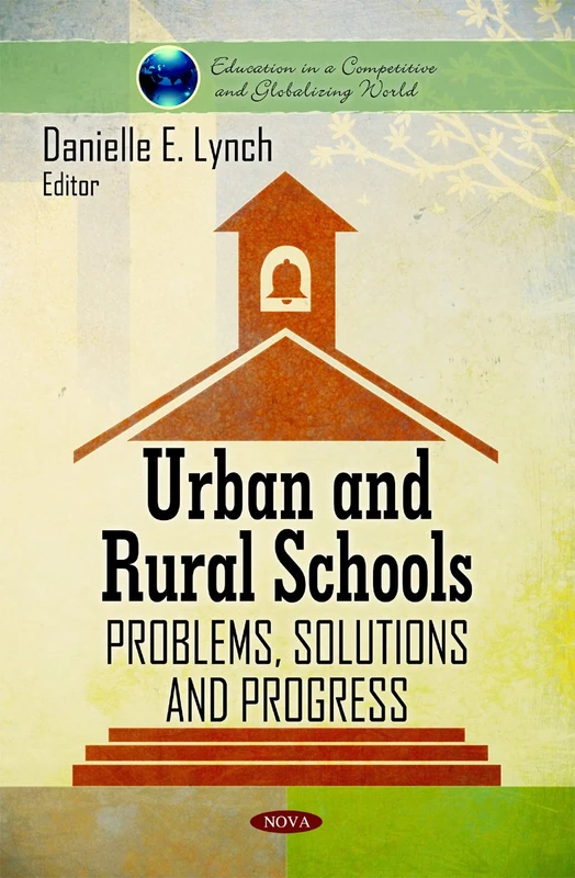 Urban & Rural Schools: Problems, Solutions & Progress (Education in a Competitive and Globalizing World)