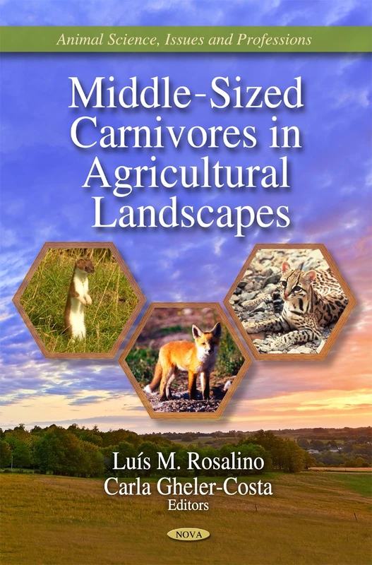 Middle-Sized Carnivores in Agricultural Landscapes (Animal Science, Issues and Prefessions: Agriculture Issues and Policies)