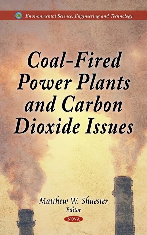Coal-Fired Power Plants & Carbon Dioxide Issues (Environmentao Science, Engineering and Technology)