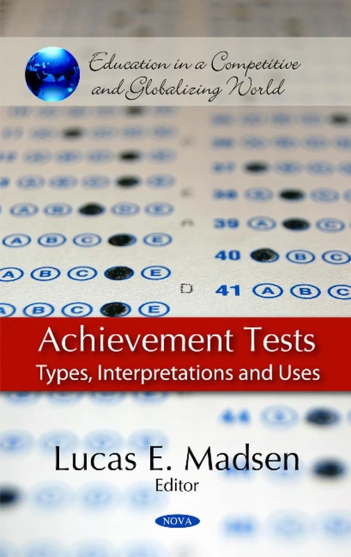 Achievement Tests: Types, Interpretations & Uses (Education in a Competitive and Globalizing World)
