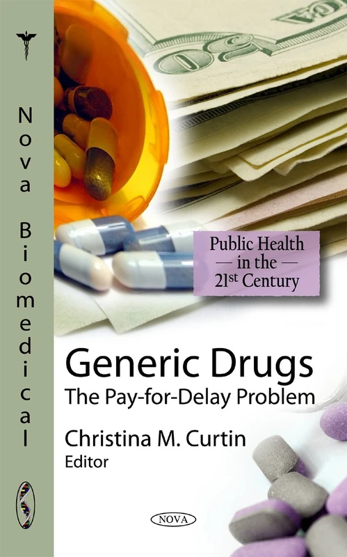 Generic Drugs: The Pay-for-Delay Problem (Public Health in the 21st Century Series)