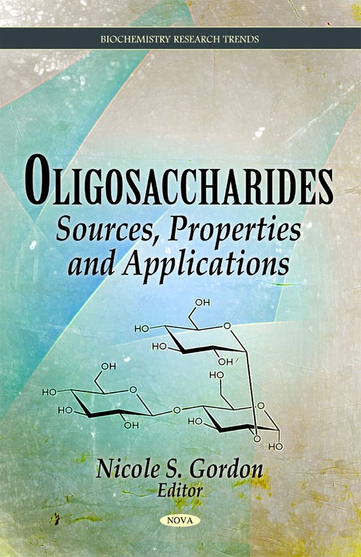 Oligosaccharides: Sources, Properties & Applications (Biochemistry Research Trends) - Image 1