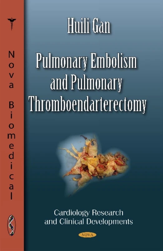 Pulmonary Embolism & Pulmonary Thromboendarterectomy (Cardiology Research and Clinical Developments)