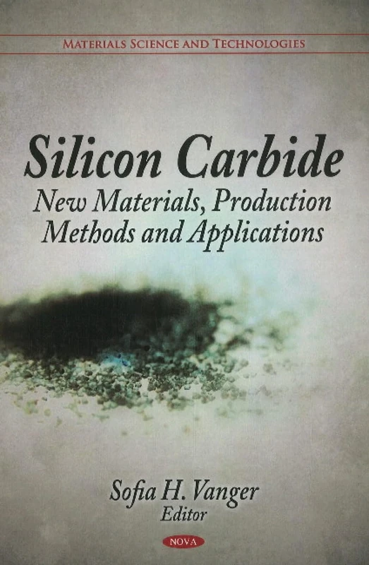 Silicon Carbide: New Materials, Production Methods & Applications (Material Science and Technologies)