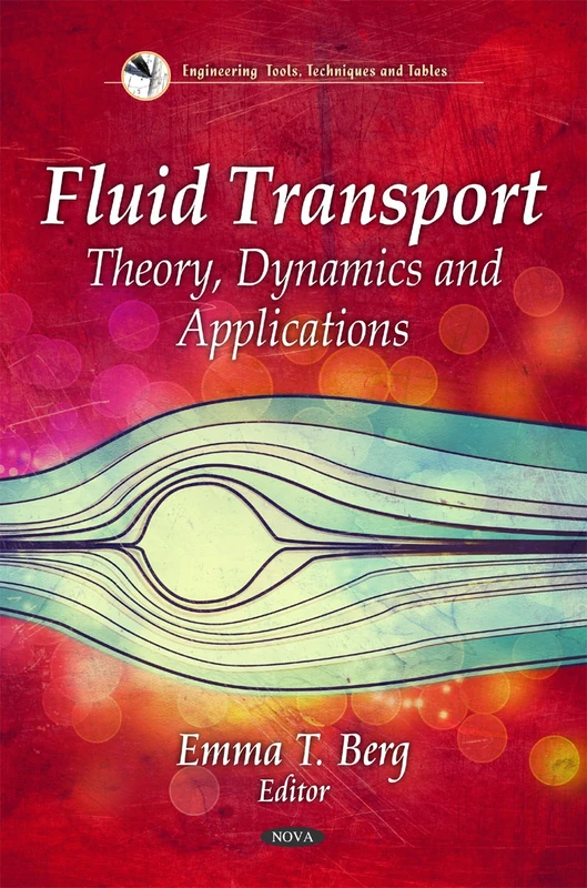 Fluid Transport: Theory, Dynamics & Applications (Engineering Tools, Techniques & Tables Series)