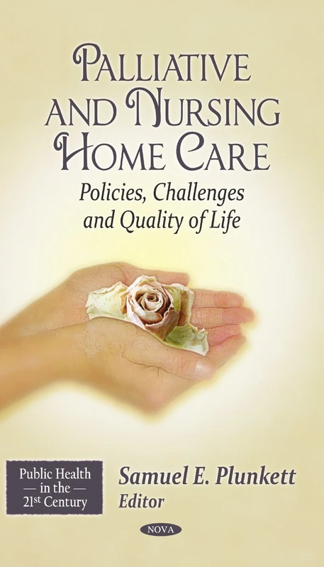 Palliative & Nursing Home Care: Policies, Challenges & Quality of Life (Public Health in the 21st Century)