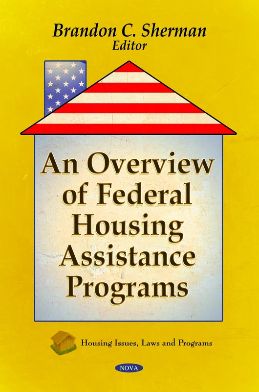 Overview of Federal Housing Assistance Programs (Housing Issues, Laws and Programs)