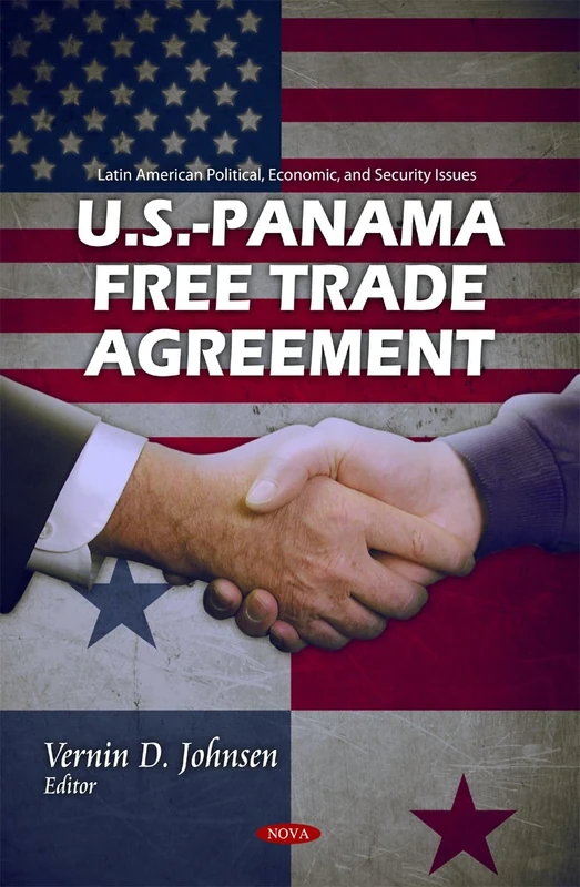 U.S.-Panama Free Trade Agreement (Latin American Political, Economic, and Security Issues)