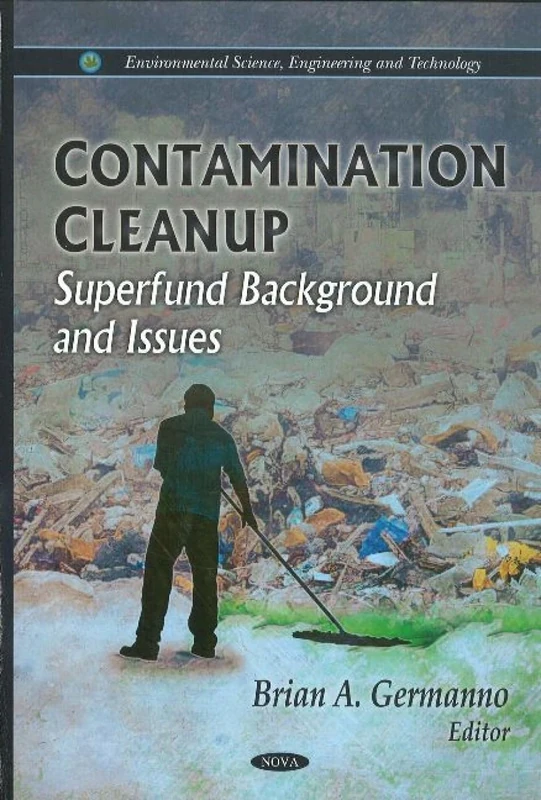 Contamination Cleanup: Superfund Background & Issues (Environmental Science, Engineering and Technology)
