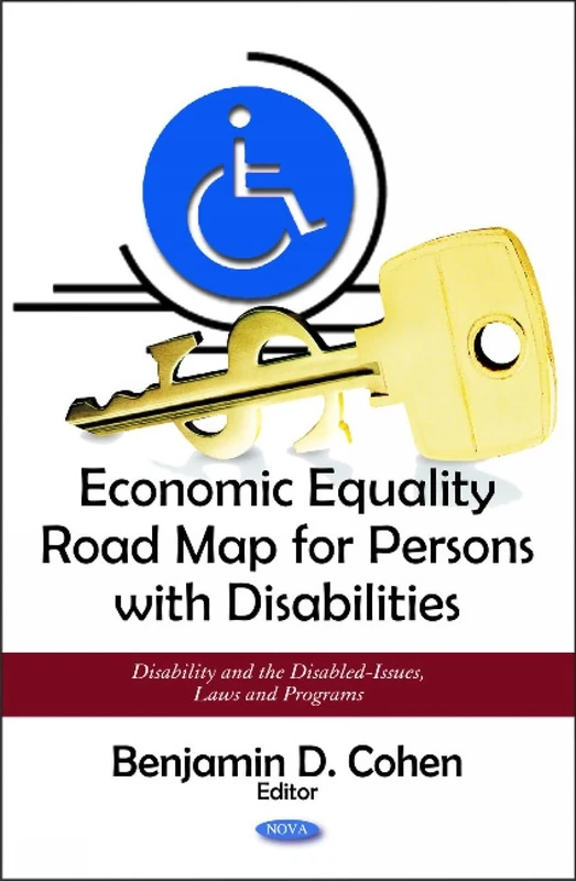 Economic Equality Road Map for Persons with Disabilities (Disability & the Disabled-Issues, Laws & Programs Series) (Disability and the Disabled-issues, Laws and Programs)