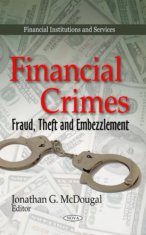 Financial Crimes: Fraud, Theft & Embezzlement (Financial Institutions and Services)