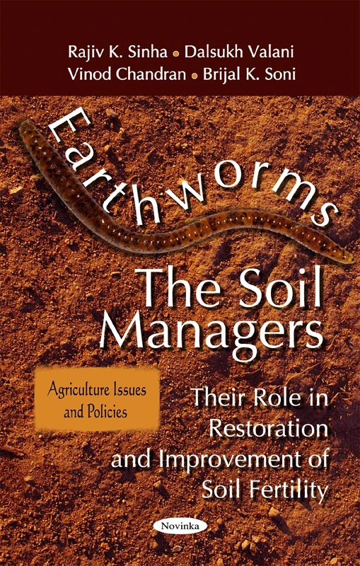 Earthworms - The Soil Managers: Their Role in Restoration & Improvement of Soil Fertility (Agriculture Issues and Policies)