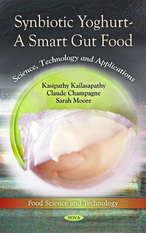 Synbiotic Yoghurt - A Smart Gut Food: Science, Technology & Applications (Food Science and Technology)