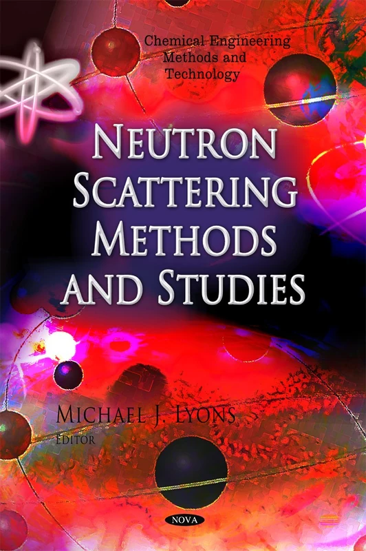 Neutron Scattering Methods & Studies (Chemical Engineering Methods & Technology Series)