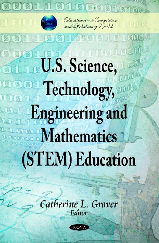 U.S. Science, Technology, Engineering & Mathematics (STEM) Education (Education in a Competitive and Globalizing World)