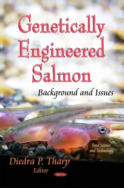 Genetically Engineered Salmon: Background & Issues (Food Science and Technology)