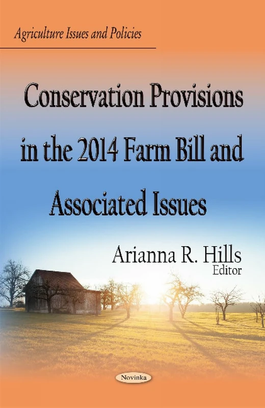 Conservation Provisions in the 2014 Farm Bill & Associated Issues (Agriculture Issues and Policies)