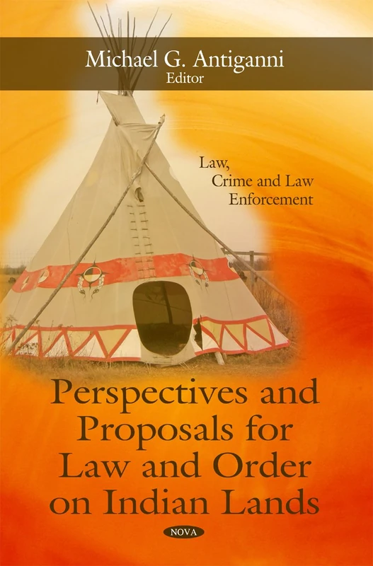 Perspectives & Proposals for Law & Order on Indian Lands (Law, Crime and Law Enforcement)