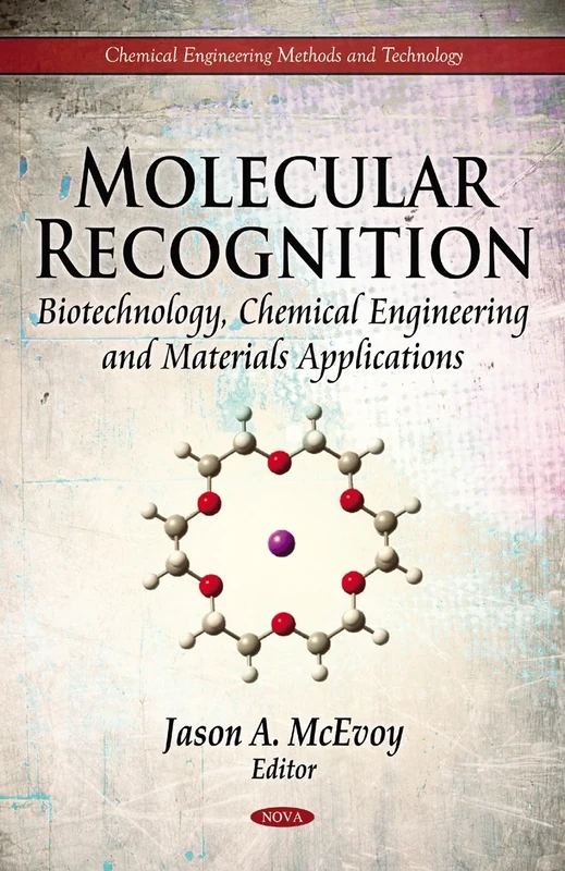 Molecular Recognition: Biotechnology, Chemical Engineering & Materials Applications (Chemical Engineering Methods and Technology)