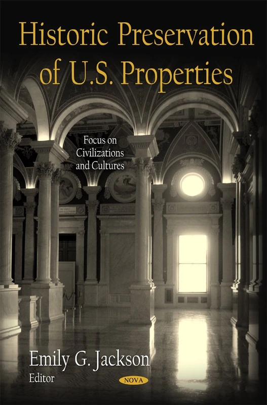 Historic Preservation of U.S. Properties - Nova Science Publishers