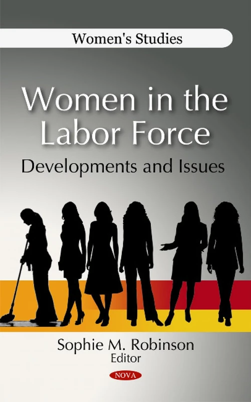 Women in the Labor Force: Developments & Issues (Women's Studies)