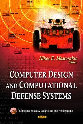 Computer Design & Computational Defense Systems (Computer Science, Technology & Applications Series) (Computer Science, Technolgy and Applications)