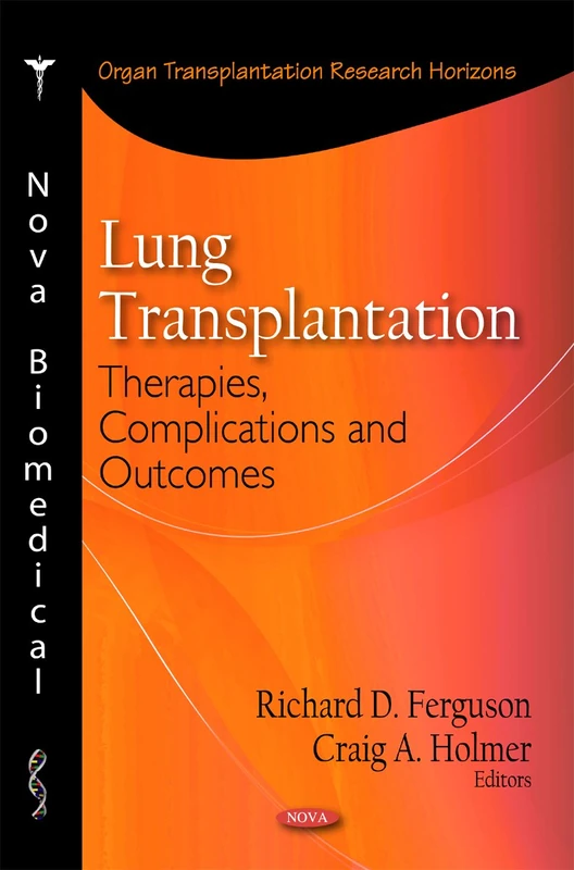 Lung Transplantation: Therapies, Complications & Outcomes (Organ Transplantation Research Horizons)