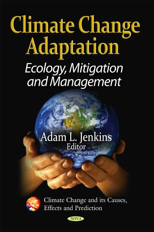 Climate Change Adaptation: Ecology, Mitigation & Management (Climate Change and Its Causes, Effects and Prediction)