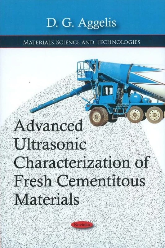 Advanced Ultrasonic Characterization of Fresh Cementitous Materials (Materials Science and Technologies)