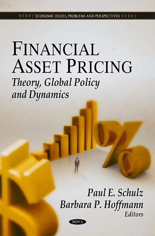 Financial Asset Pricing: Theory, Global Policy and Dynamics (Economic Issues, Problems, An Perspectives)