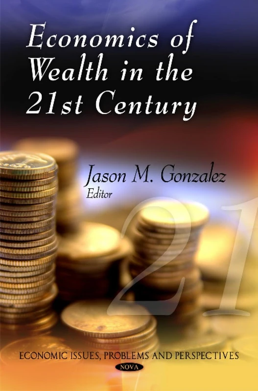 Economics of Wealth in the 21st Century (Economic Issues, Problems and Perspectives)